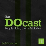 The DOcast: Interviewing People Doing the Unthinkable